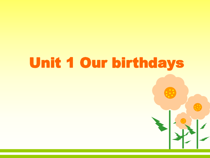 Unit 1 Our birthdays 课件 (共18张PPT)