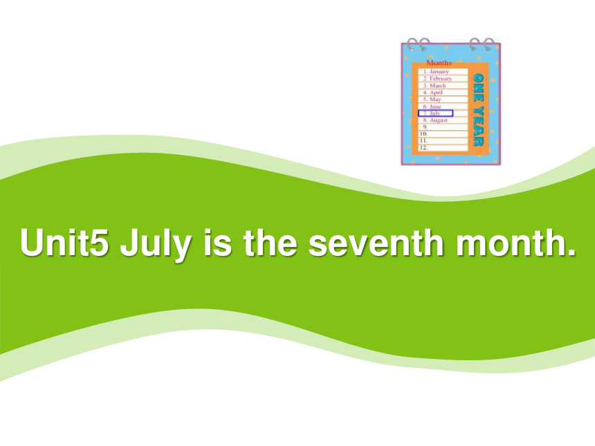 Unit 5 July is the seventh month Lesson 27 教学课件