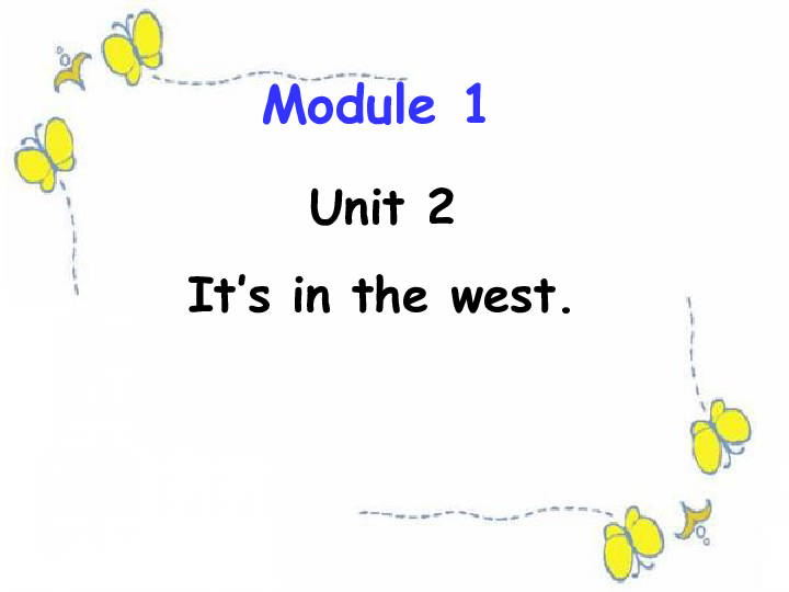 Unit 2  It’s in the west 课件   (共18张PPT)