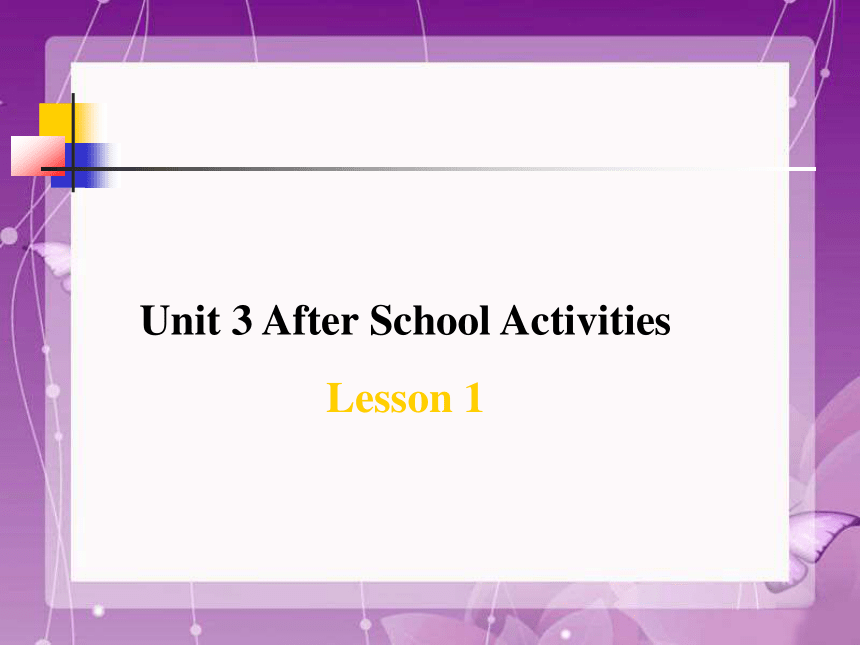 Unit 3 After School Activities Lesson 1课件