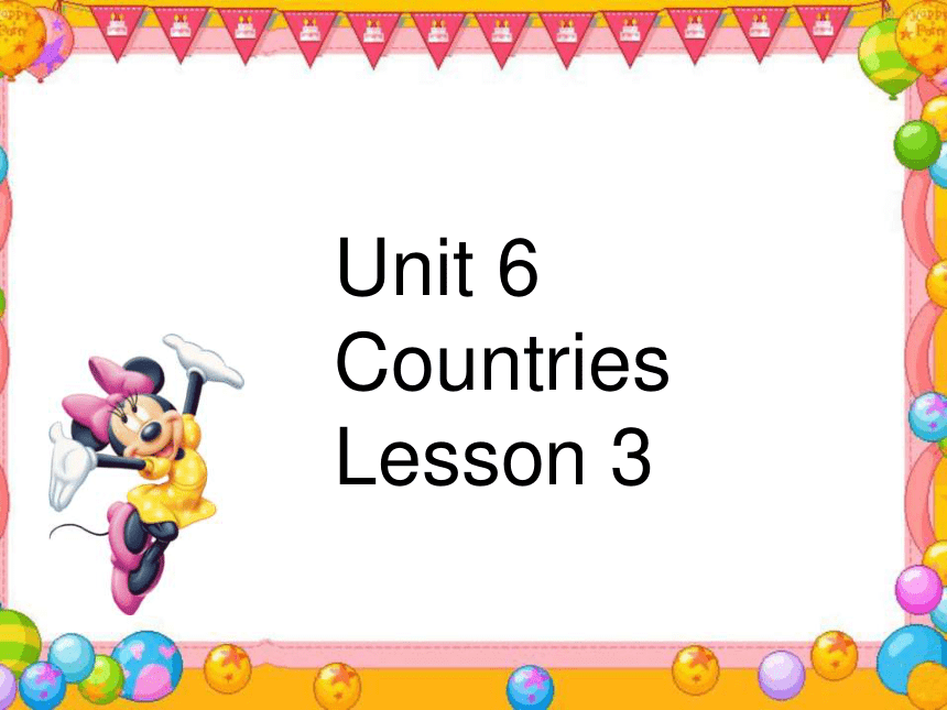Unit 6 Countries Lesson 3 课件