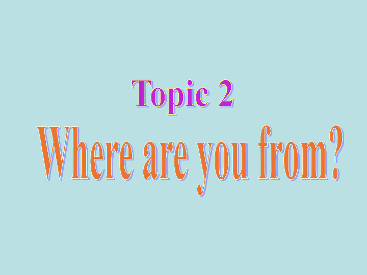 Unit 1 Making new friends  Topic 2 Where are you from? Section B 课件（22张PPT）
