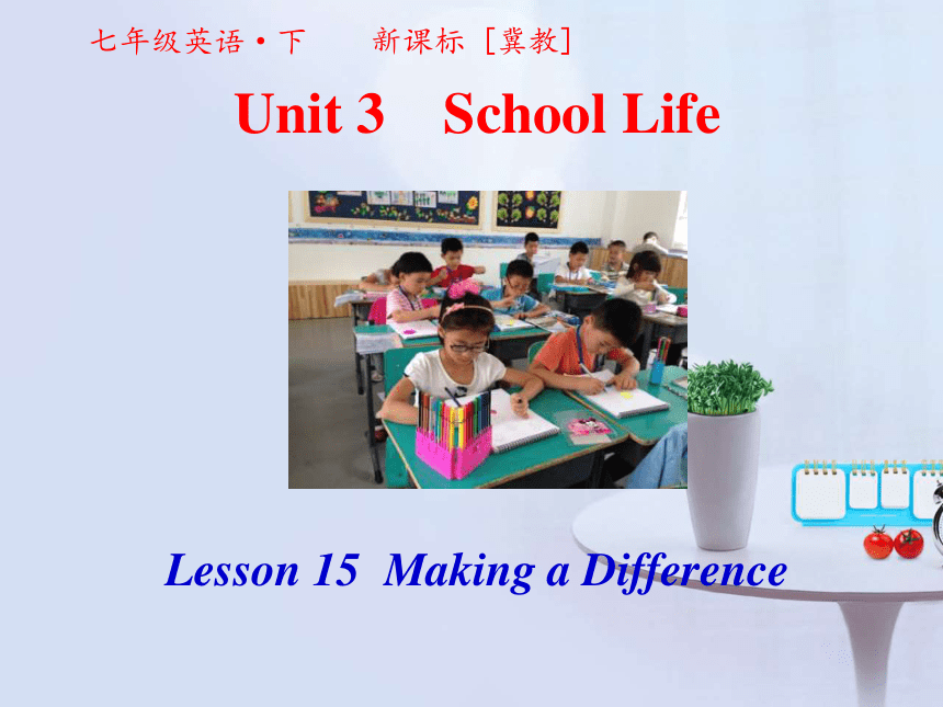 Unit 3 School Life Lesson 15  Making a Difference 课件