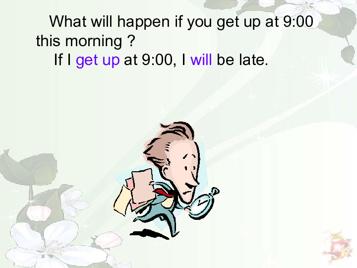 what will happen if you get up at 9:00 this morning?