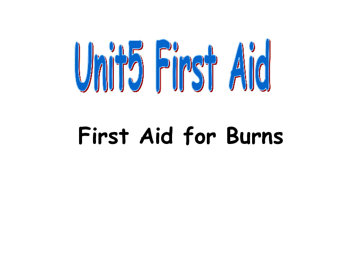 人教版 必修5 Unit 5　First aid    First Aid for Burns课件（共31张）