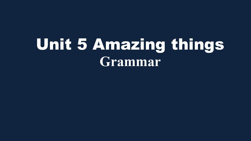 牛津译林英语七年级下册 Unit 5  Amazing things Grammar (共32张PPT)