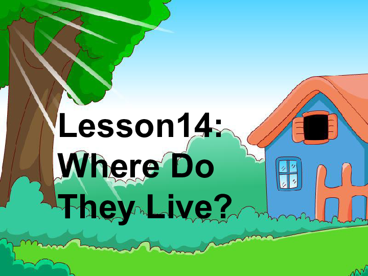 Lesson 10 Where Do They Live课件  (共16张PPT)