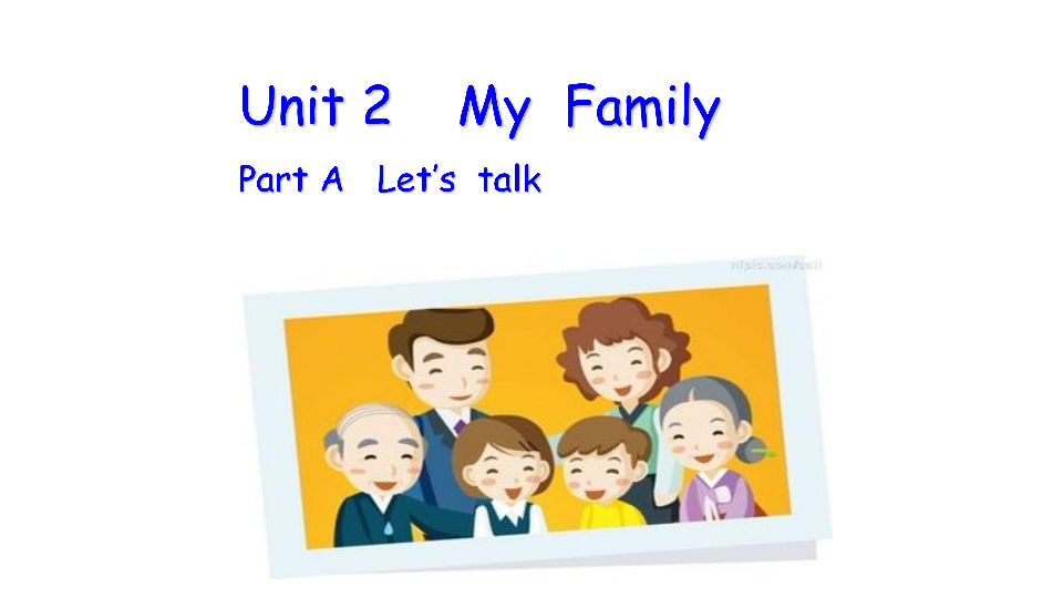 Unit 2 My family Part A Let’s talk 课件+素材（37张PPT）