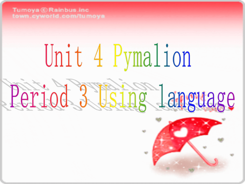 Unit 4 Pygmalion Using Language 课件(22张)