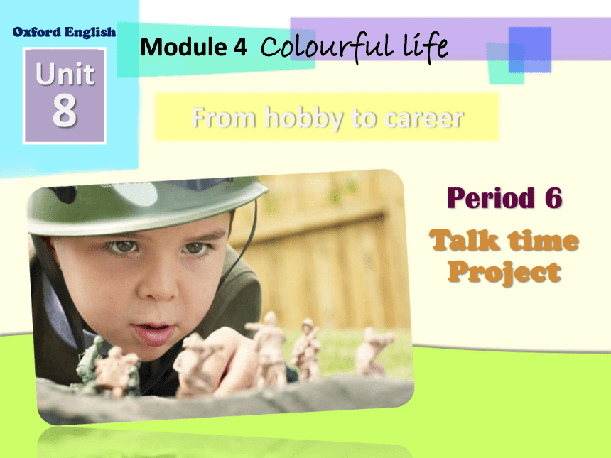 Unit 8 From hobby to career-Period Talk time  Project 课件