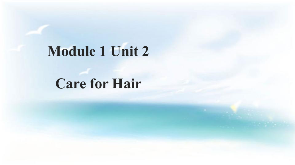 Module 1 The Human Body Unit 2 Care for Hair 教学课件74张PPT