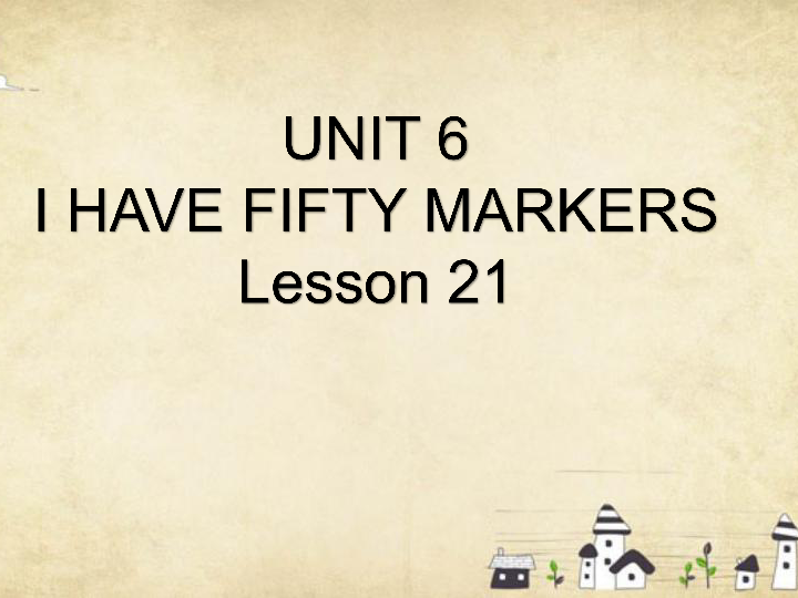 Unit 6 I have fifty markers.  Lesson 21 课件（19张PPT）