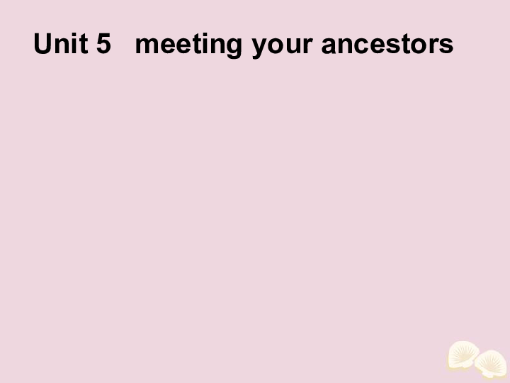 新人教版选修8Unit 5 Meeting your ancestors知识点课件（50张ppt）