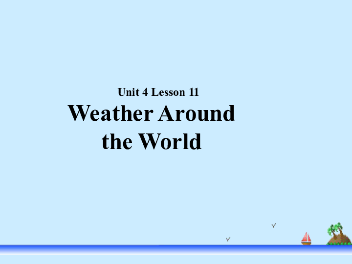 Unit 4 Seasons and Weather  Lesson 11 Weather Around the World 课件（28张PPT）