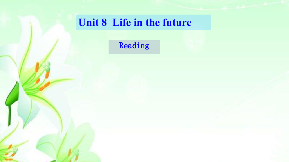 Module 4 Unit 8 Life in the future ---reading 教学课件 共66张PPT
