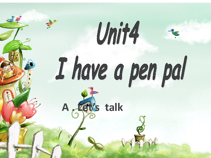 Unit 4 I have a pen pal  A  Let’s  talk (共30张PPT)