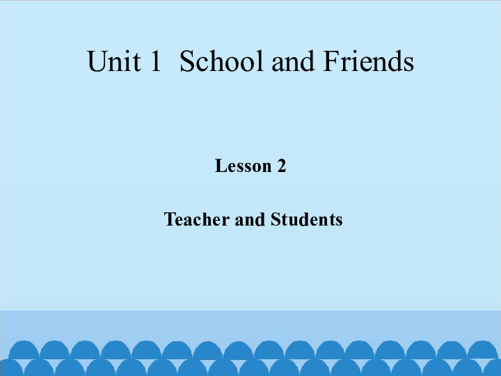 Unit1 School and Friends Lesson2-Teacher and Student课件(共29张PPT)