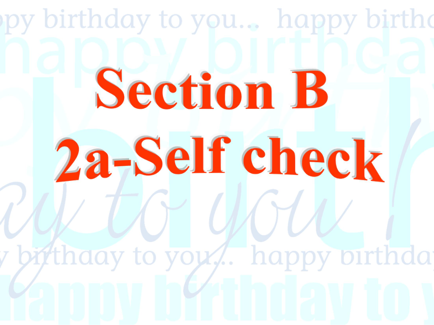 人教版七年级上册 Unit 8 When is your birthday?Section B2a-Self check课件