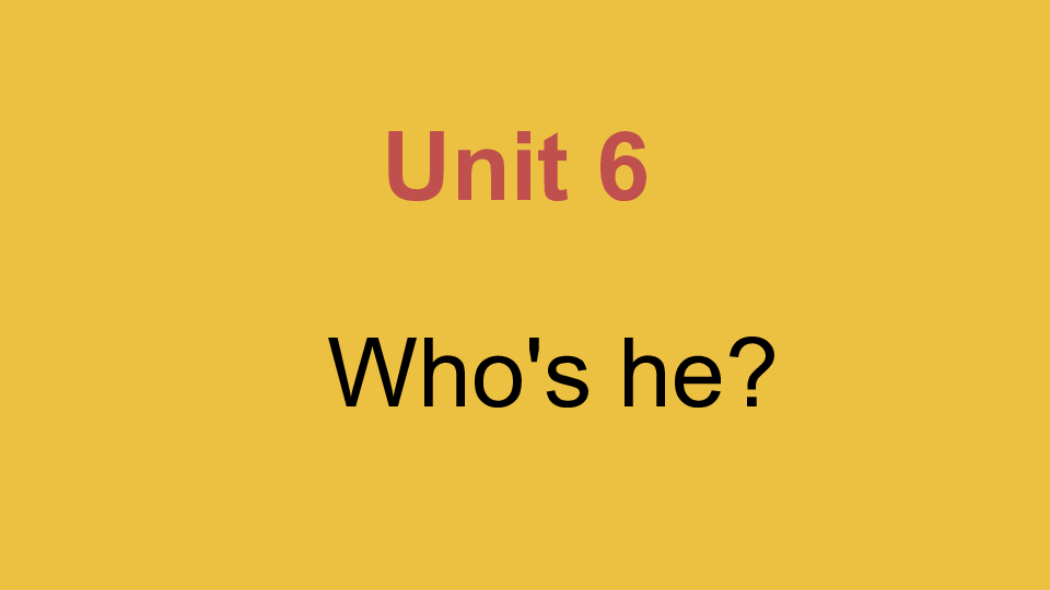 Unit 6 Who is he？课件（36张PPT）