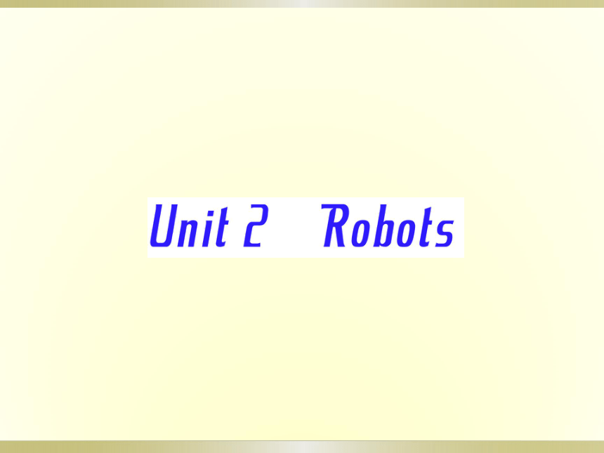 Unit 2 Robots Grammar被动语态课件（28张）
