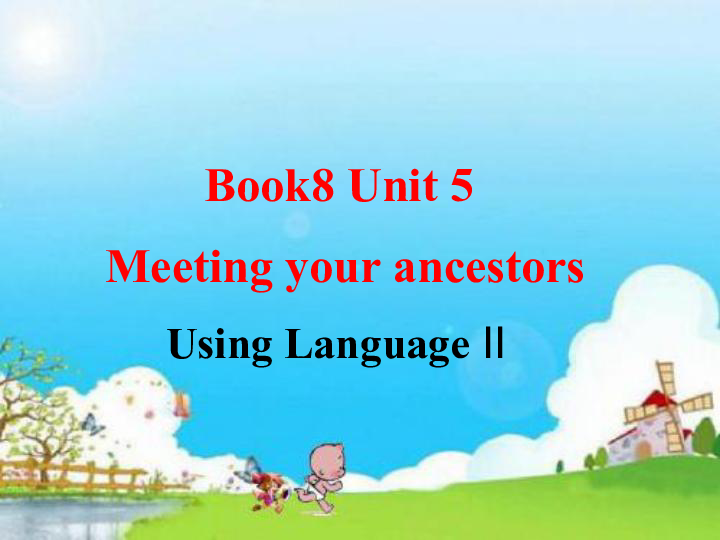 人教版高中人 英语选修8Unit 5 Meeting your ancestors using language II  课件 （共18张PPT）