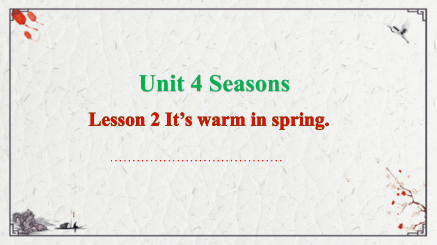 Unit 4 Seasons Lesson 2 It’s warm in spring课件（35张PPT)