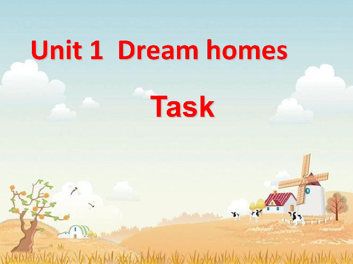 Unit 1 Dream Homes Task My dream home 课件40张