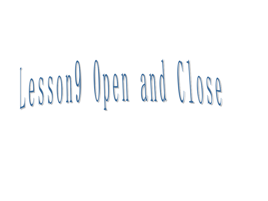 《Lesson 9 Open and Close》课件  (共15张PPT)